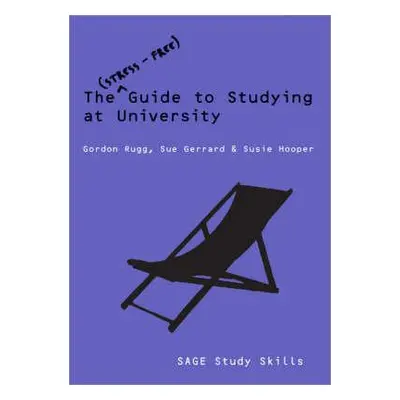 "The Stress-Free Guide to Studying at University" - "" ("Rugg Gordon")