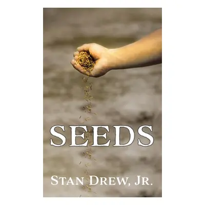 "Seeds" - "" ("Drew Stan Jr.")