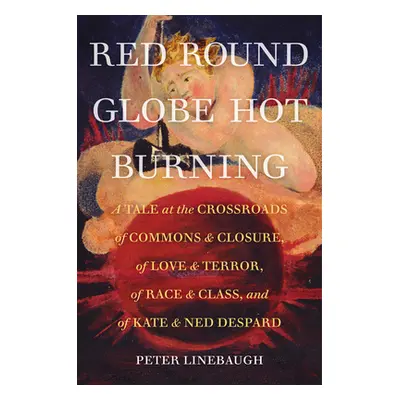 "Red Round Globe Hot Burning: A Tale at the Crossroads of Commons and Closure, of Love and Terro