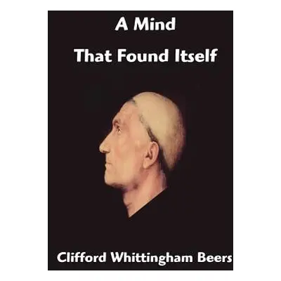 "A Mind That Found Itself" - "" ("Whittingham Beers Clifford")