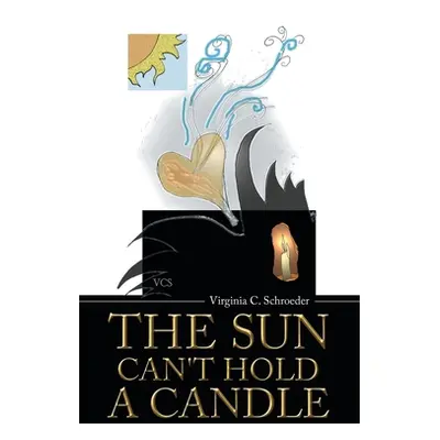 "The Sun Can't Hold a Candle" - "" ("Schroeder Virginia C.")