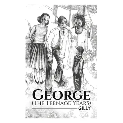 "George (The Teenage Years)" - "" ("Gilly")