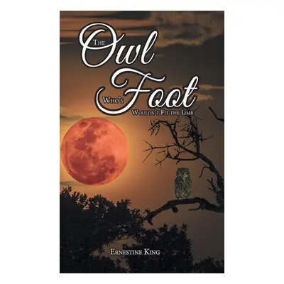 "The Owl Who's Foot Wouldn't Fit the Limb" - "" ("King Ernestine")