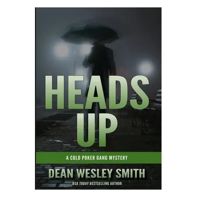 "Heads Up: A Cold Poker Gang Mystery" - "" ("Smith Dean Wesley")