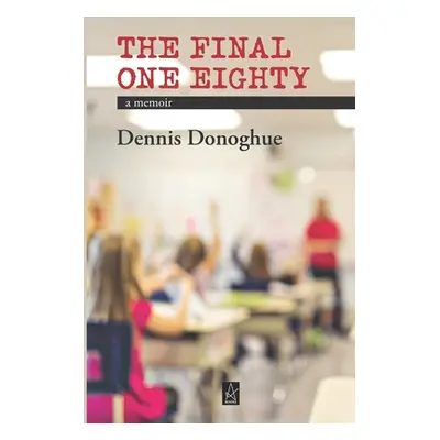 "The Final One Eighty: A memoir" - "" ("Donoghue Dennis")