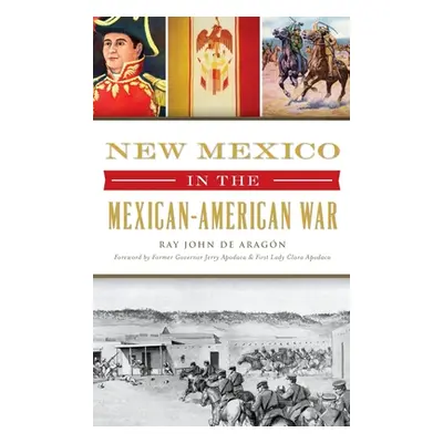 "New Mexico in the Mexican American War" - "" ("Aragon Ray John De")