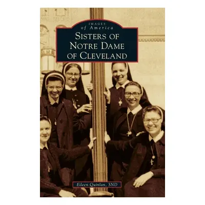 "Sisters of Notre Dame of Cleveland" - "" ("Snd Eileen Quinlan")