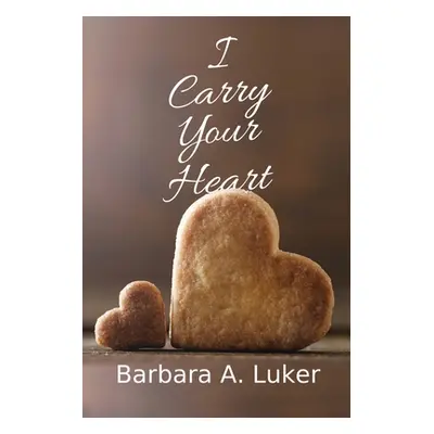 "I Carry Your Heart" - "" ("Luker Barbara a.")