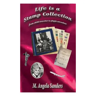 "Life is a Stamp Collection" - "" ("Sanders M. Angela")