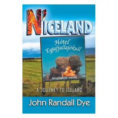 "N'Iceland: A Journey to Iceland" - "" ("Dye John Randall")