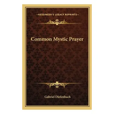 "Common Mystic Prayer" - "" ("Diefenbach Gabriel")