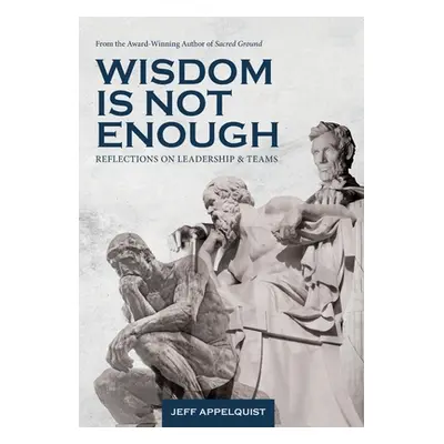 "Wisdom Is Not Enough: Reflections on Leadership and Teams" - "" ("Appelquist Jeff")