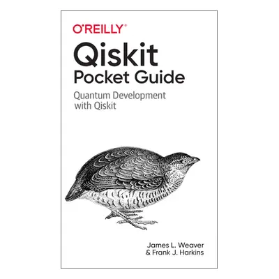 "Qiskit Pocket Guide: Quantum Development with Qiskit" - "" ("Weaver James")