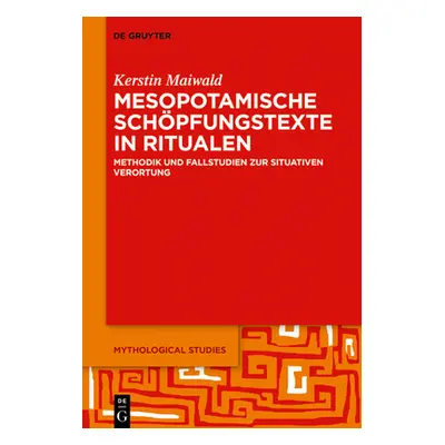 "Mesopotamische Schpfungstexte in Ritualen" - "" ("Maiwald Kerstin")