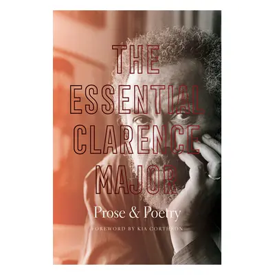 "The Essential Clarence Major: Prose and Poetry" - "" ("Major Clarence")