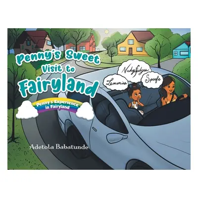 "Penny's Sweet Visit to Fairyland: Penny's Experience in Fairyland" - "" ("Babatunde Adetola")