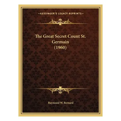 "The Great Secret Count St. Germain (1960)" - "" ("Bernard Raymond W.")