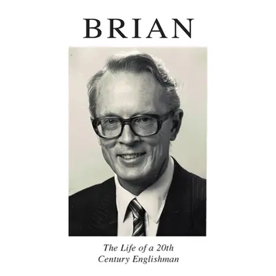 "Brian: The Life of a 20th Century Englishman" - "" ("Cookson Brian")