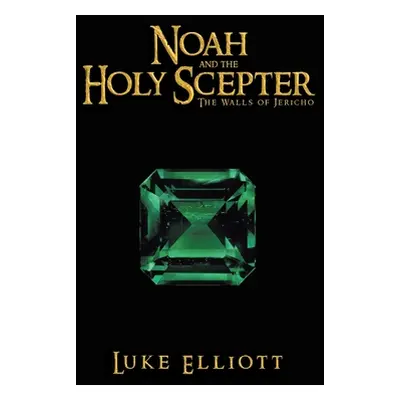 "Noah and the Holy Scepter: The Walls of Jericho" - "" ("Elliott Luke")