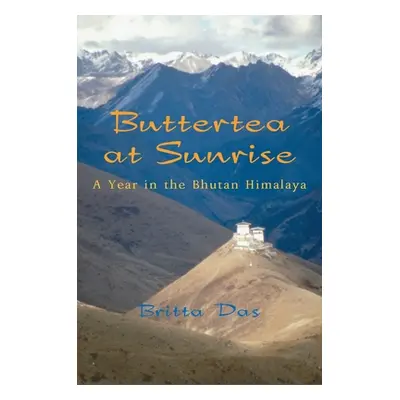 "Buttertea at Sunrise: A Year in the Bhutan Himalaya" - "" ("Das Britta")