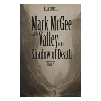 "Mark McGee and the Valley of the Shadow of Death: Book 2" - "" ("Stancil Billy")