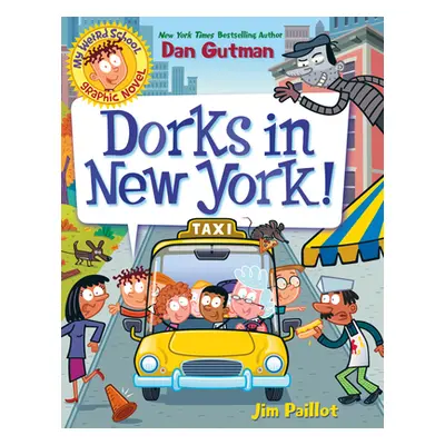 "My Weird School Graphic Novel: Dorks in New York!" - "" ("Gutman Dan")