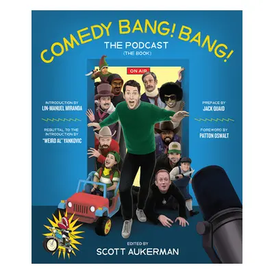 "Comedy Bang! Bang! the Podcast: The Book" - "" ("Aukerman Scott")