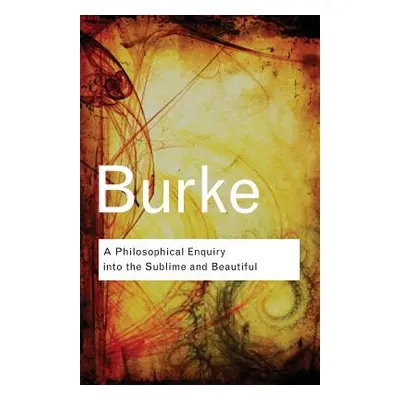 "A Philosophical Enquiry Into the Sublime and Beautiful" - "" ("Burke Edmund")