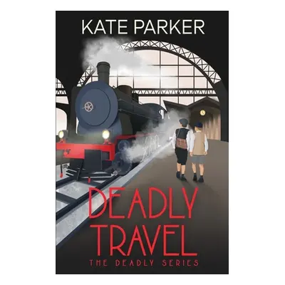 "Deadly Travel" - "" ("Parker Kate")