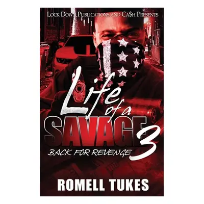 "Life of a Savage 3: Back for Revenge" - "" ("Tukes Romell")