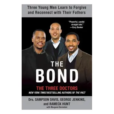 "The Bond: Three Young Men Learn to Forgive and Reconnect with Their Fathers" - "" ("Davis Samps