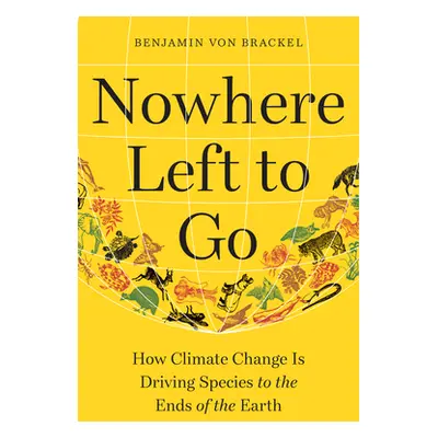 "Nowhere Left to Go: How Climate Change Is Driving Species to the Ends of the Earth" - "" ("Von 