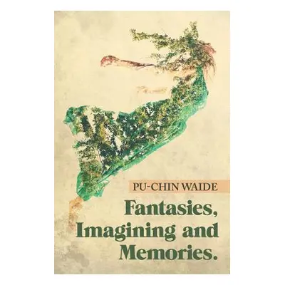 "Fantasies, Imagining and Memories." - "" ("Waide Pu-Chin")