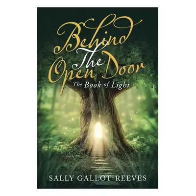 "Behind the Open Door: The Book of Light" - "" ("Gallot-Reeves Sally")