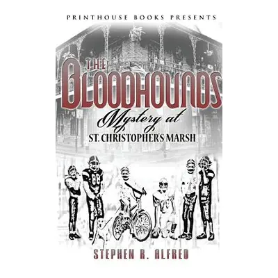 "The Bloodhounds: Mystery at St. Christopher's Marsh" - "" ("Alfred Stephen R.")