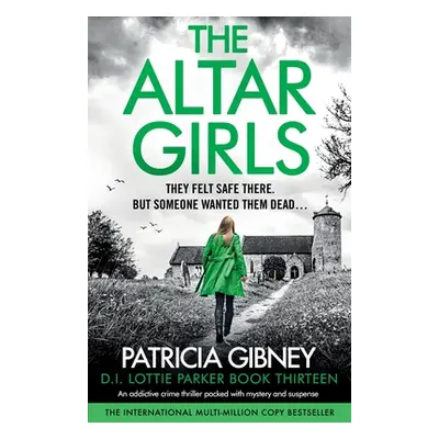 "The Altar Girls: An addictive crime thriller packed with mystery and suspense" - "" ("Gibney Pa