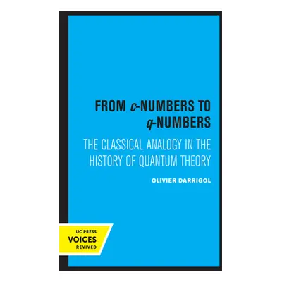 "From C-Numbers to Q-Numbers, 8: The Classical Analogy in the History of Quantum Theory" - "" ("