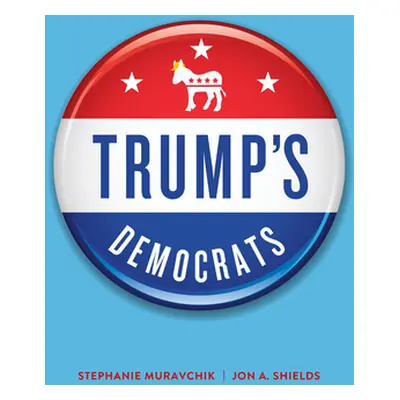 "Trump's Democrats" - "" ("Muravchik Stephanie")