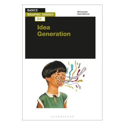 "Basics Graphic Design 03: Idea Generation" - "" ("Leonard Neil")