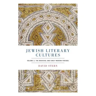 "Jewish Literary Cultures: Volume 2, the Medieval and Early Modern Periods" - "" ("Stern David")