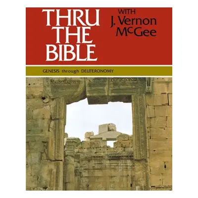 "Thru the Bible Vol. 1: Genesis Through Deuteronomy, 1" - "" ("McGee J. Vernon")