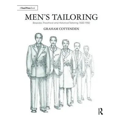 "Men's Tailoring: Bespoke, Theatrical and Historical Tailoring 1830-1950" - "" ("Cottenden Graha