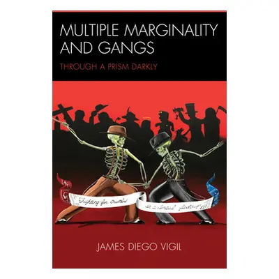 "Multiple Marginality and Gangs: Through a Prism Darkly" - "" ("Vigil James Diego")