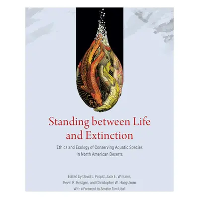 "Standing Between Life and Extinction: Ethics and Ecology of Conserving Aquatic Species in North