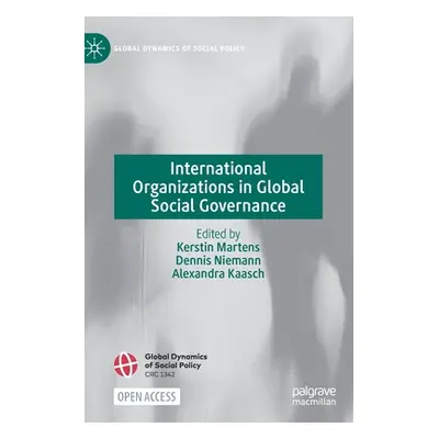 "International Organizations in Global Social Governance" - "" ("Martens Kerstin")