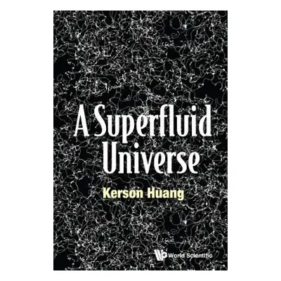 "A Superfluid Universe" - "" ("Huang Kerson")