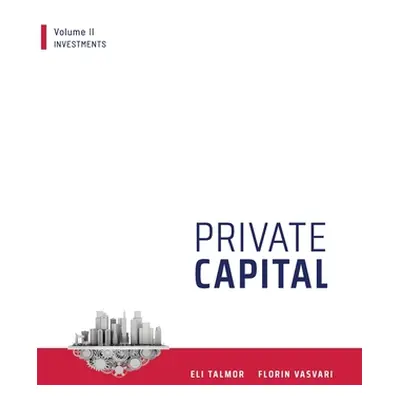 "Private Capital: Volume II - Investments" - "" ("Vasvari Florin")