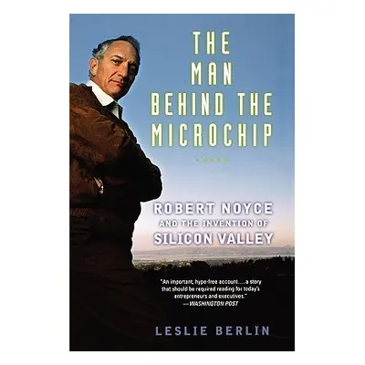 "The Man Behind the Microchip: Robert Noyce and the Invention of Silicon Valley" - "" ("Berlin L