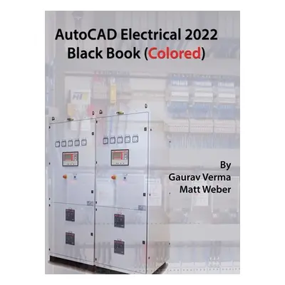 "AutoCAD Electrical 2022 Black Book (Colored)" - "" ("Verma Gaurav")