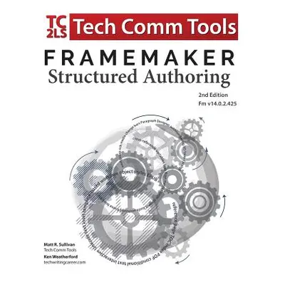 "FrameMaker Structured Authoring Workbook (2017 Edition): Updated for FrameMaker 2017 Release, S